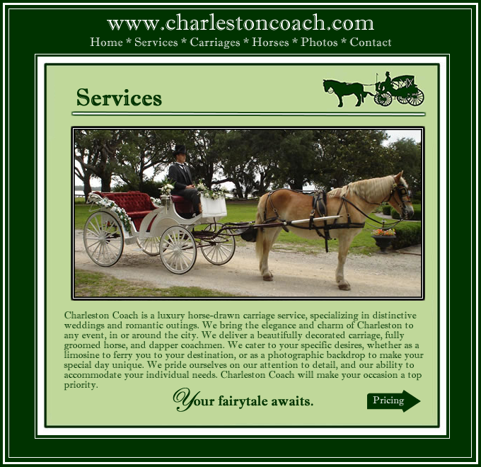 Charleston Coach is a luxury horse-drawn carriage service, specializing in distinctive weddings. Our carriage can be delivered to any location in the Charleston Area. Your Fairytale Awaits! (843) 709-0988